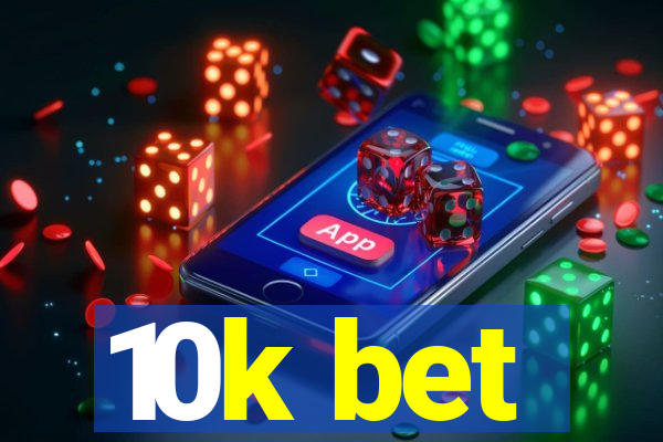 10k bet